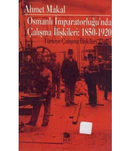 Osmanlı İmparatorluğu'nda Çalışma İlişkileri: 1850-1920