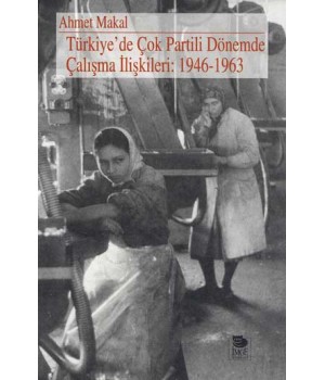 Türkiye'de Çok Partili Dönemde Çalışma İlişkileri: 1946-1963
