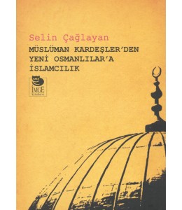 Müslüman Kardeşler'den Yeni Osmanlılar'a İslamcılık