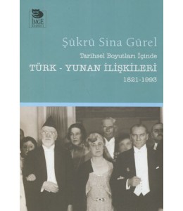 Tarihsel Boyutları İçinde Türk - Yunan İlişkileri 1821-1993