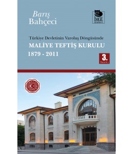 Türkiye Devletinin Varoluş Döngüsünde Maliye Teftiş Kurulu 1879 - 2011