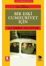 Bir Eski Cumhuriyet İçin - Ali Sirmen Anlatıyor