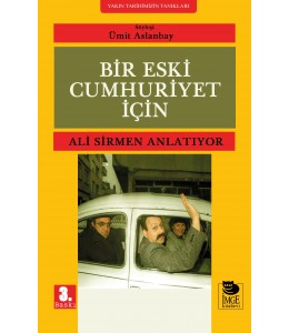 Bir Eski Cumhuriyet İçin - Ali Sirmen Anlatıyor
