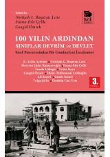 100 Yılın Ardından Sınıflar Devrim ve Devlet - Sınıf Penceresinden Bir Cumhuriyet İncelemesi