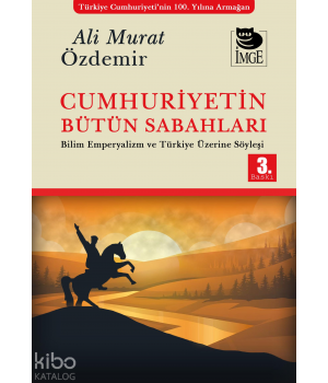 Cumhuriyetin Bütün Sabahları - Bilim, Emperyalizm ve Türkiye Üzerine Söyleşi