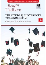 Türkiye'de İş Dünyası İçin Yükseköğretim;Osmanlıdan Günümüze