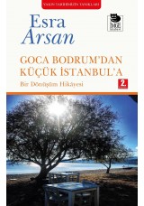 Goca Bodrum'dan Küçük İstanbul'a; Bir Dönüşüm Hikayesi