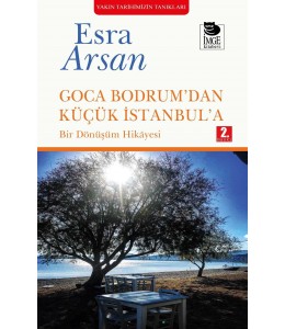 Goca Bodrum'dan Küçük İstanbul'a; Bir Dönüşüm Hikayesi