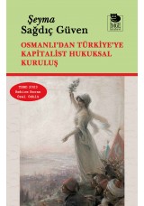 Osmanlı'dan Türkiye'ye Kapitalist Hukuksal Kuruluş