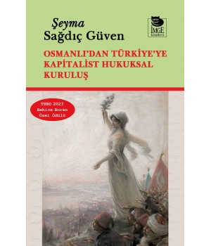 Osmanlı'dan Türkiye'ye Kapitalist Hukuksal Kuruluş