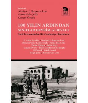 100 Yılın Ardından Sınıflar Devrim ve Devlet;Sınıf Penceresinden Bir Cumhuriyet İncelemesi