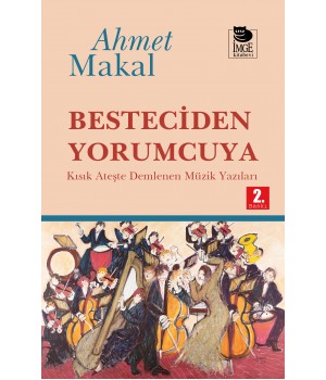 Besteciden Yorumcuya - Kısık Ateşte Demlenen Müzik Yazıları