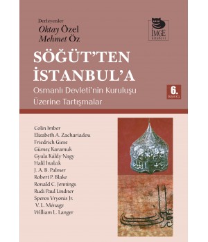 Söğüt'ten İstanbul'a - Osmanlı Devleti'nin Kuruluşu Üzerine Tartışmalar