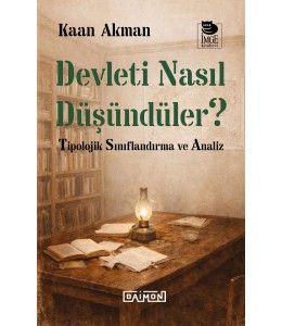 Devleti Nasıl Düşündüler - Tipolojik Sınıflandırma ve Analiz