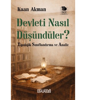Devleti Nasıl Düşündüler - Tipolojik Sınıflandırma ve Analiz