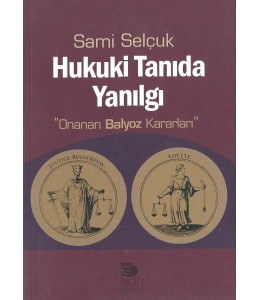 Hukuki Tanıda Yanılgı: Onanan Balyoz Kararları