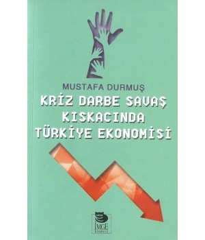 Kriz Darbe Savaş Kıskacında Türkiye Ekonomisi