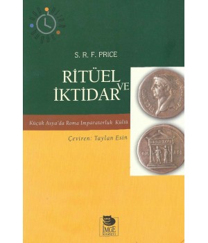Ritüel ve İktidar -Küçük Asya'da Roma İmparatorluk Kültü-