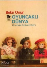 Oyuncaklı Dünya - Oyuncağın Toplumsal Tarihi