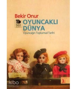 Oyuncaklı Dünya - Oyuncağın Toplumsal Tarihi