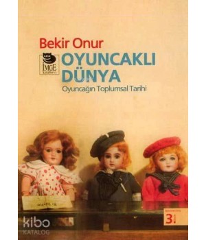 Oyuncaklı Dünya - Oyuncağın Toplumsal Tarihi