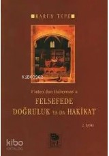 Platon'dan Habermas'a Felsefede Doğruluk ya da Hakikat