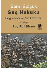 Suç Hukuku Dogmatiği ve/ya Grameri III. Kitap Suç Politikası