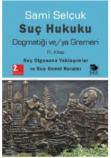 Suç Hukuku Dogmatiği ve/ya Grameri  IV. Kitap Suç Olgusuna Yaklaşımlar ve Suç Genel Kuramı