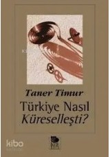 Türkiye Nasıl Küreselleşti?