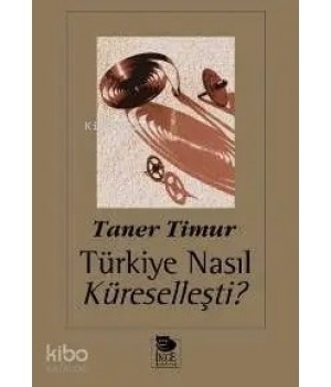 Türkiye Nasıl Küreselleşti?