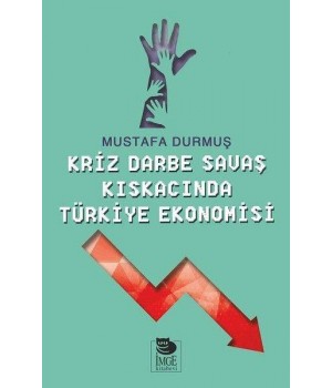 Kriz Darbe Savaş Kıskacında Türkiye Ekonomisi