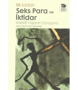 Seks Para ve İktidar - Kolektif Yaşamın Dönüşümü