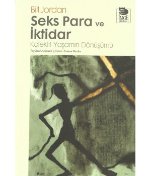 Seks Para ve İktidar - Kolektif Yaşamın Dönüşümü