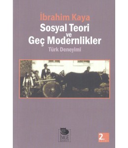 Sosyal Teori ve Geç Modernlikler -Türk Deneyimi-