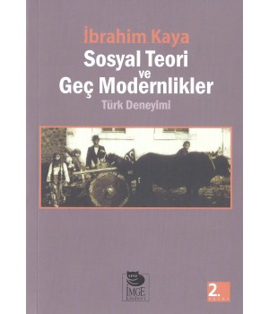 Sosyal Teori ve Geç Modernlikler -Türk Deneyimi-