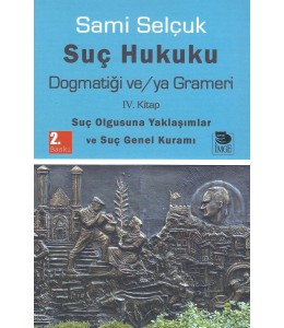 Suç Hukuku Dogmatiği ve/ya Grameri  IV. Kitap Suç Olgusuna Yaklaşımlar ve Suç Genel Kuramı