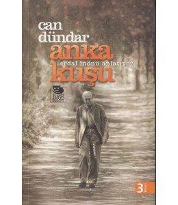 Anka Kuşu - İnönü Anlatıyor