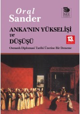 Anka'nın Yükselişi ve Düşüşü - Osmanlı Diplomasi Tarihi Üzerine Bir Deneme