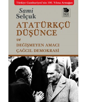 Atatürkçü Düşünce ve Değişmeyen Amacı Çağcıl Demokrasi