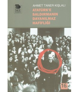 Atatürk'e Saldırmanın Dayanılmaz Hafifliği