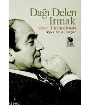 Dağı Delen Irmak - Kemal H. Karpat Kitabı-