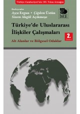Türkiye'de Uluslararası İlişkiler Çalılşmaları - Alt Alanlar ve Bölgesel Odaklar 