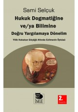Hukuk Dogmatiğine ve / ya Bilimine Doğru Yargılamaya Dönelim Yitik Hukukun Göçüğü Altında Ezilmenin Öyküsü
