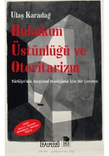 Hukukun Üstünlüğü ve Otoritarizm - Türkiye'nin Anayasal Dönüşümü İçin Bir Çerçeve