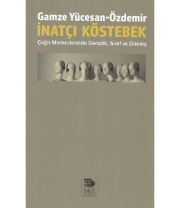 İnatçı Köstebek - Çağrı Merkezlerinde Gençlik, Sınıf ve Direniş