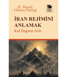 İran Rejimini Anlamak - Kaf Dağının Ardı