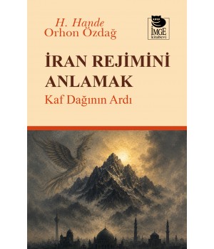 İran Rejimini Anlamak - Kaf Dağının Ardı