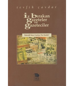İz Bırakan Gazeteler ve Gazeteciler - Babıâli'den Geriye Ne Kaldı?