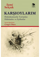 Karşıoylarım; Hukukumuzda Tartışılan Hükümler ve İçtihatlar