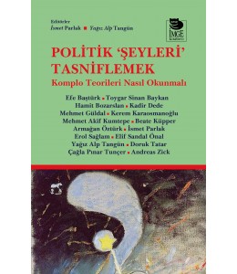 Politik 'Şeyleri' Tasniflemek;Komplo Teorileri Nasıl Okunmalı